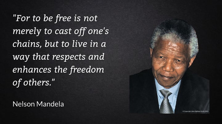 Quote by Nelson Mandela "For to be free is not merely to cast off one's chains, but to live in a way that respects and enhances the freedom of others." alongside a picture of Nelson Mandela.
