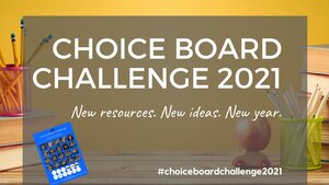 Looking for new resources for the new school year? Try the Choice Board Challenge!